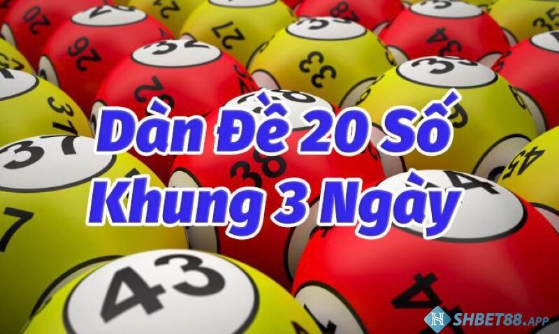 Dàn đề 20 con khung 3 ngày là cách đầu tư an toàn là hiệu quả