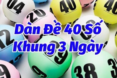 Tổng hợp những kinh nghiệm chơi dàn đề 40 số bất bại