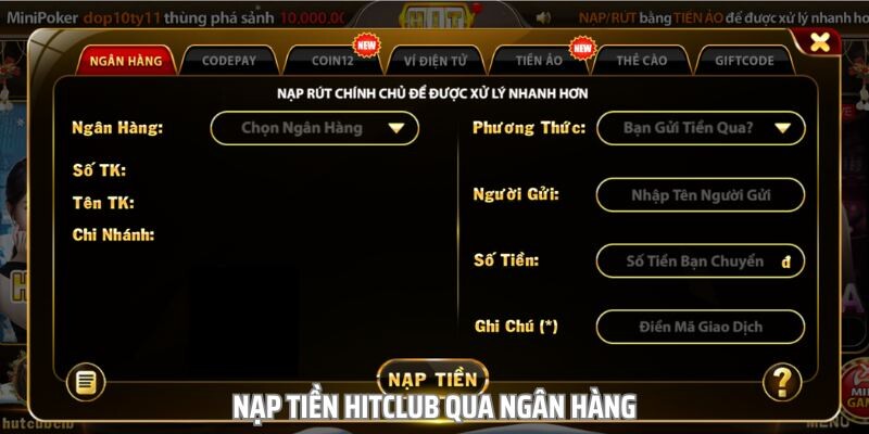 Hướng dẫn chi tiết các bước nạp tiền Hitclub qua tài khoản ngân hàng